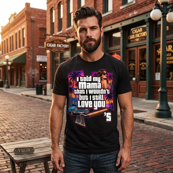 I Told My Mama T-Shirt